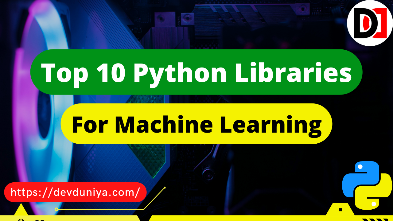 10 Best Python Libraries for Machine Learning You Should Know in 2025 | Top 10 Python Libraries for Machine Learning for Beginners- DevDuniya