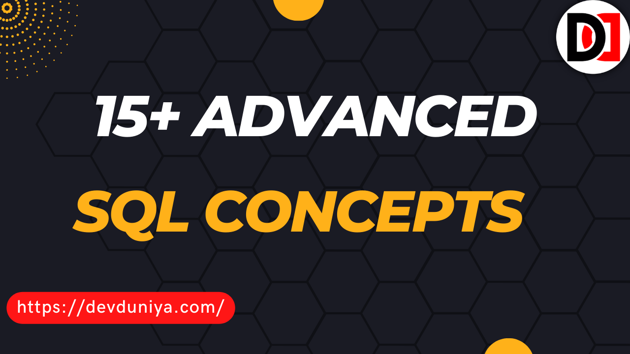 15+ Advanced SQL Concepts You Need to Know in 2025 | SQL Advanced Concepts in 2025- Devduniya