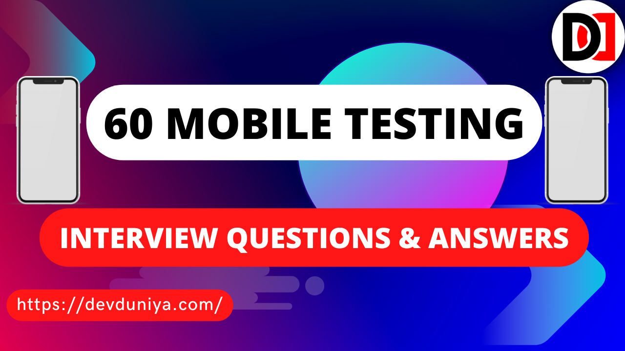 60 Mobile Testing Interview Questions and Answers 2025 - DevDuniya