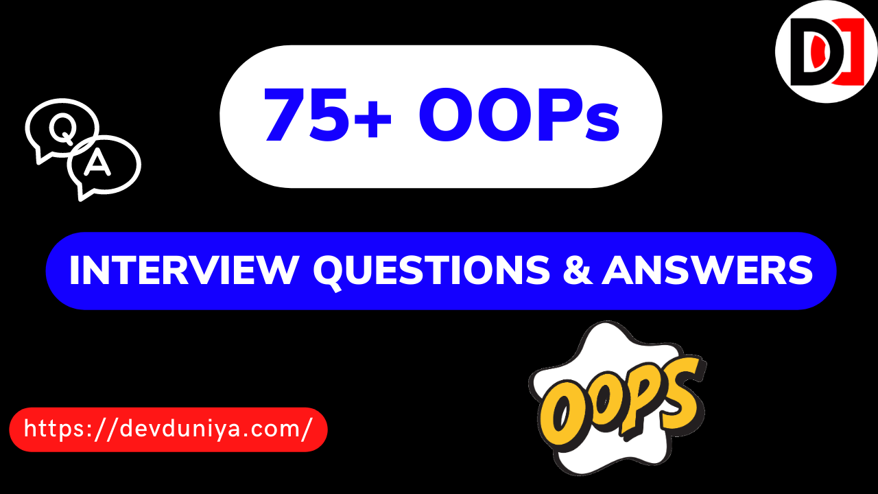 Top 75+ OOPs Interview Questions and Answers 2025 - Devduniya