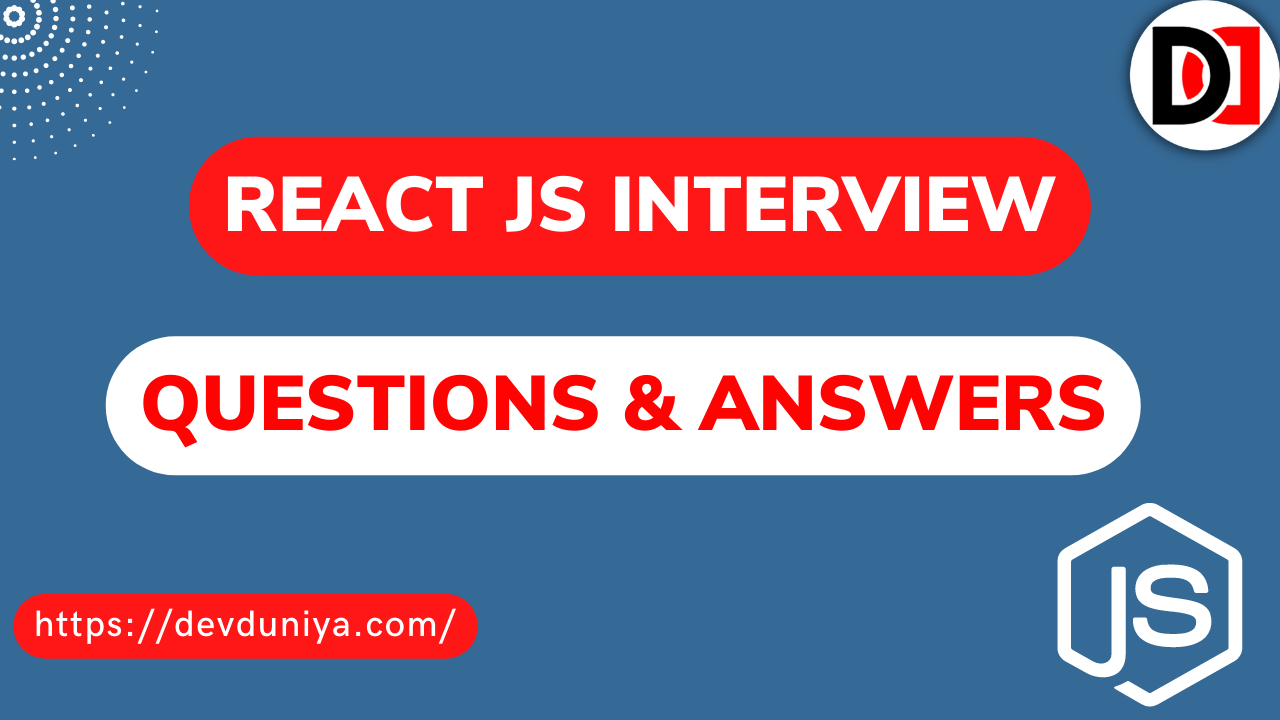 20+ ReactJS Interview Questions and Answers 2025 | ReactJS Basic Interview Questions and Answers- Devduniya