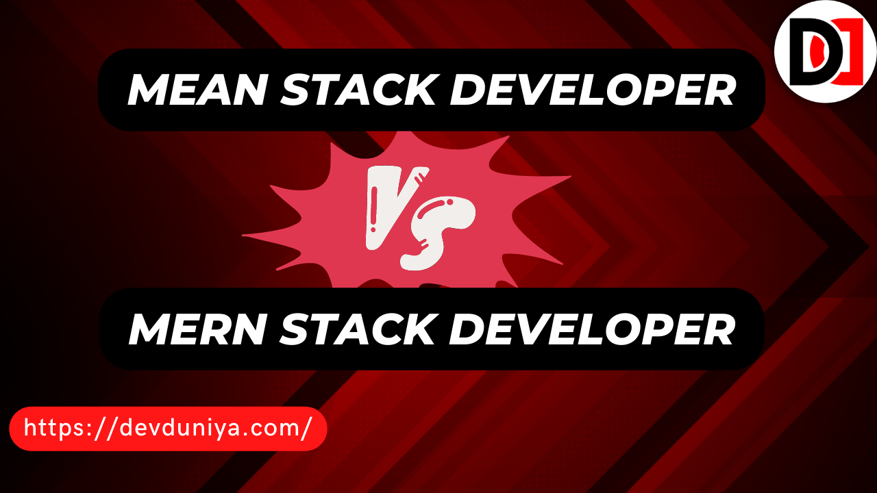 Mean Stack Developer vs Mern Stack Developer: Which one is to choose in 2025- Devduniya