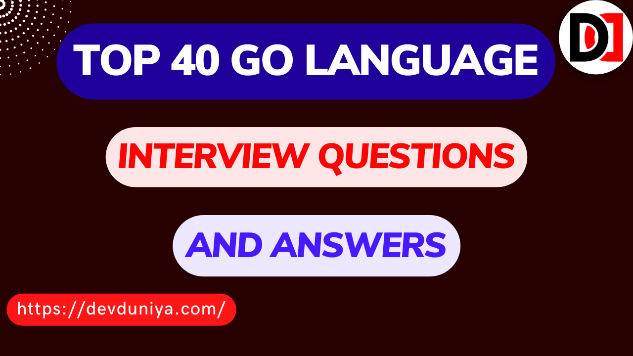 Go Programming Language Interview Questions and Answers in 2025: A Comprehensive Guide for Job Seekers