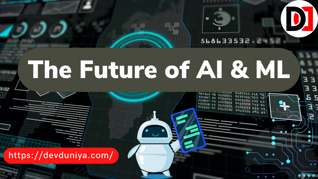 The Future of Artificial Intelligence and Machine Learning- DevDuniya