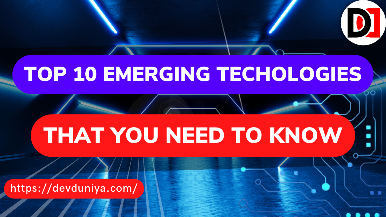 10 Emerging Technologies You Need to Know About in 2025- DevDuniya