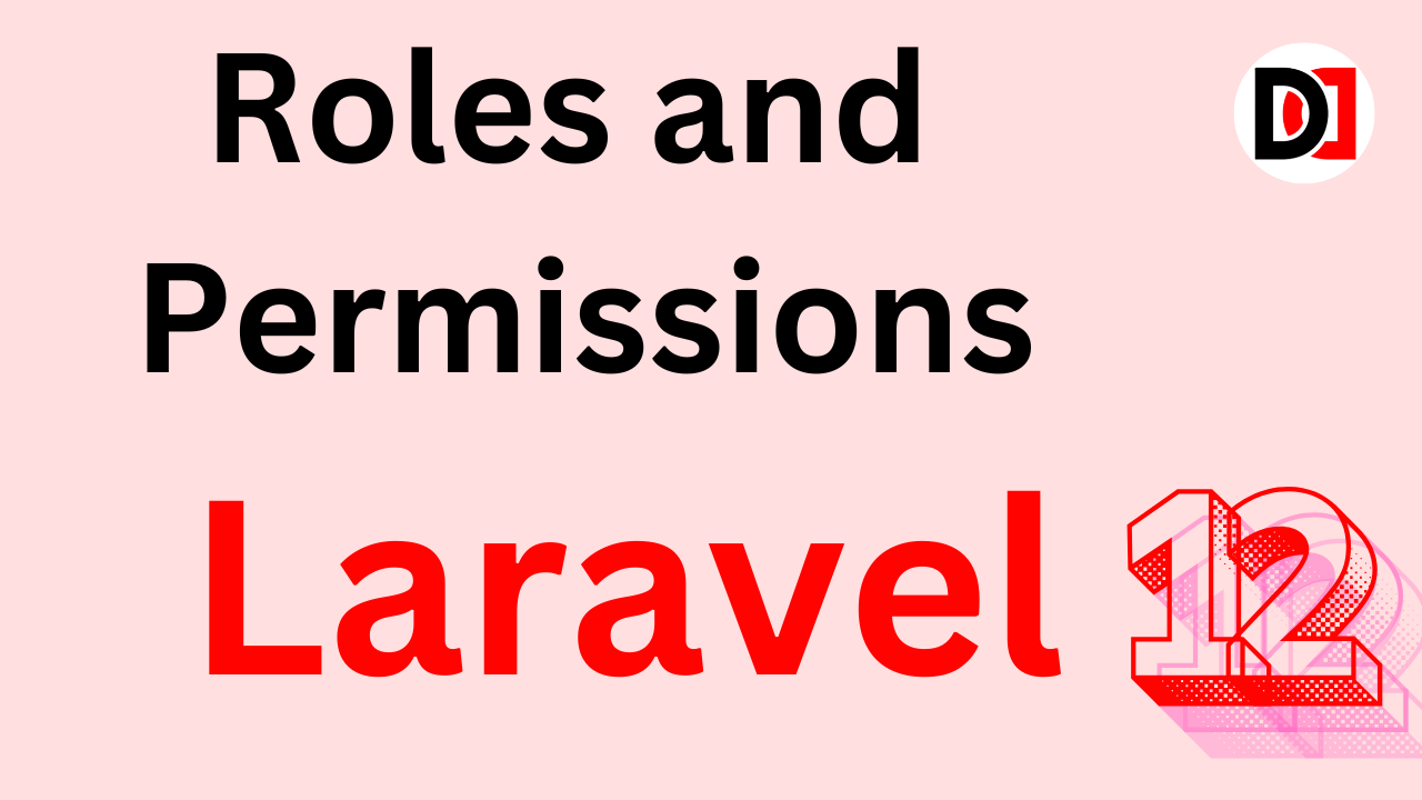 How to Setup Roles and Permissions in Laravel 12: Complete Guide