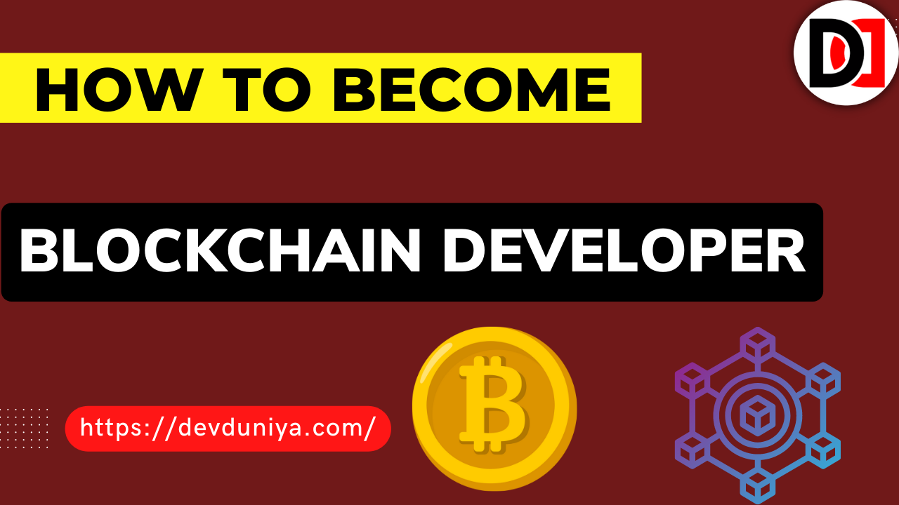 How to Become a Blockchain Developer in 2025 | Complete Guide to Become a Blockchain Developer in 2025- DevDuniya
